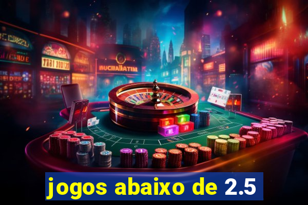 jogos abaixo de 2.5